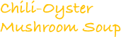 Chili-Oyster Mushroom Soup
